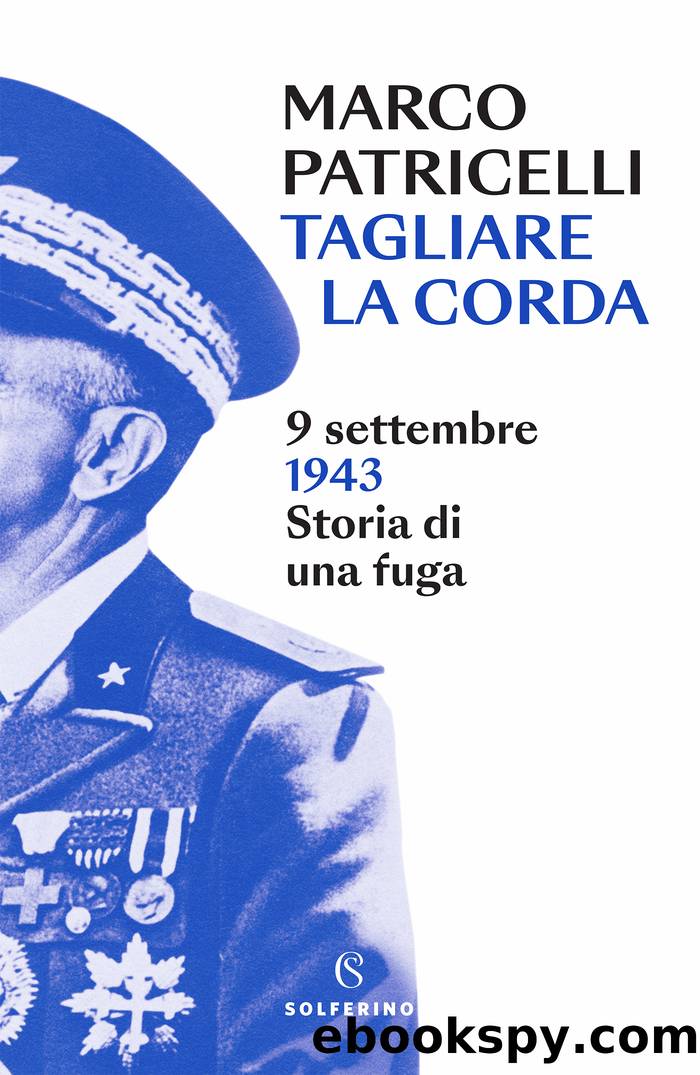 Tagliare la corda. 9 settembre 1943. Storia di una fuga by Marco Patricelli