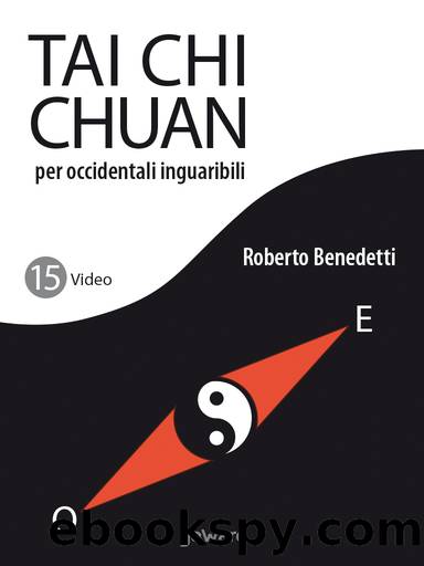 Tai Chi Chuan per occidentali inguaribili by Roberto Benedetti