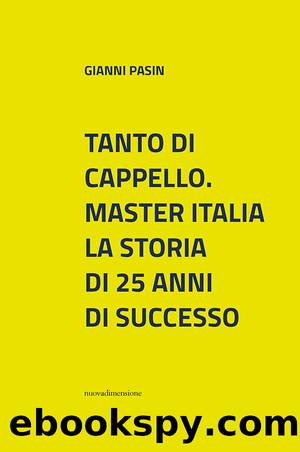 Tanto di cappello. Master Italia, la storia di 25 anni di successo by Gianni Pasin