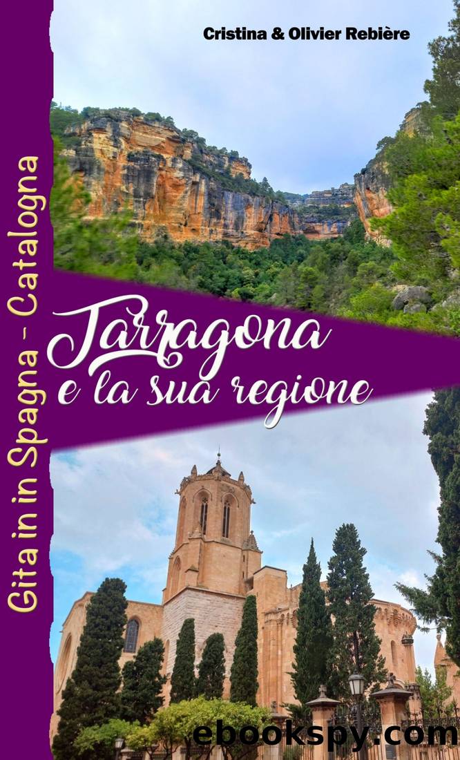 Tarragona e la sua regione by Cristina Rebiere & Olivier Rebiere