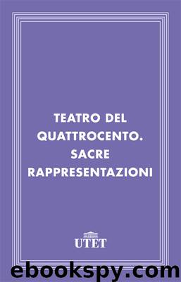 Teatro del Quattrocento. Sacre rappresentazioni by Teatro del quattrocento. Sacre rappresentazioni