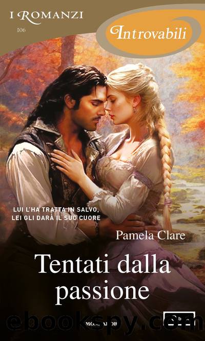 Tentati dalla passione (I Romanzi Introvabili) by Pamela Clare