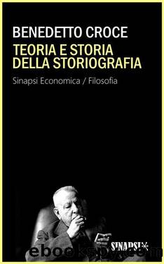 Teoria e storia della storiografia by Benedetto Croce