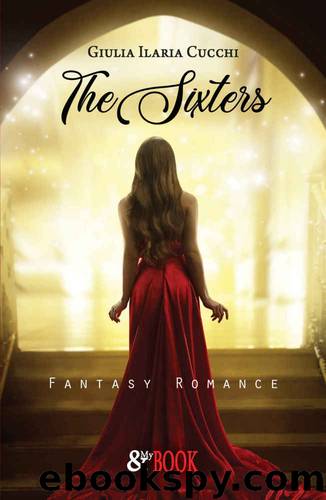 The Sixters. Fantasy Romance (Italian Edition) by Giulia Ilaria Cucchi