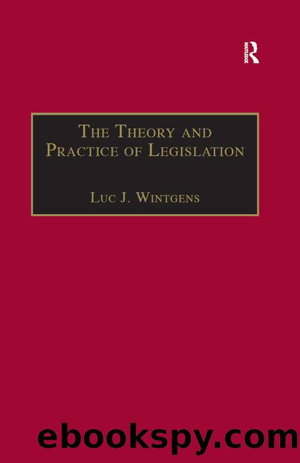 The Theory and Practice of Legislation by Wintgens Luc J.;Campbell Professor Tom D.;