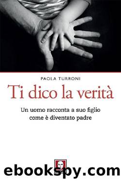 Ti dico la veritÃ  by Paola Turroni