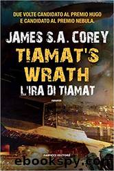 Tiamatâs Wrath. L'ira di Tiamat by James S. A. Corey