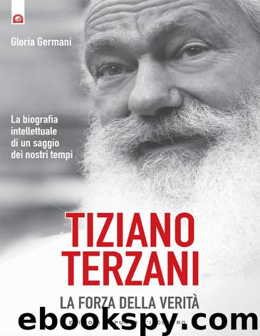 Tiziano Terzani la forza della verita (Italian Edition) by Germani Gloria