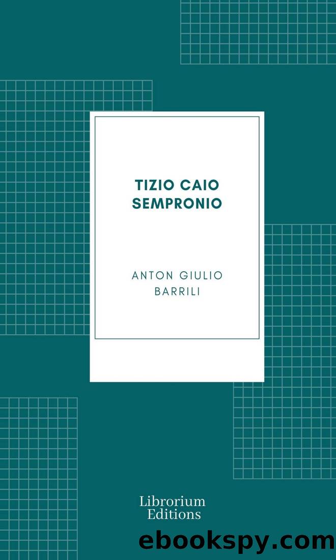 Tizio Caio Sempronio. Storia mezzo romana by Anton Giulio Barrili