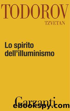 Todorov Tzvetan - 2007 - Lo spirito dell'illuminismo by Todorov Tzvetan