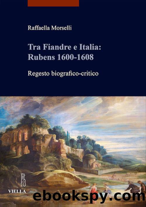 Tra Fiandre e Italia: Rubens 1600-1608 by Raffaella Morselli