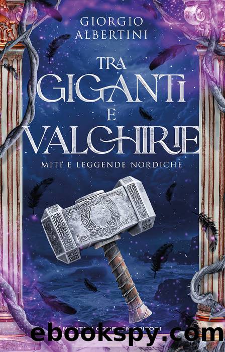 Tra giganti e valchirie. Miti e leggende nordiche by Giorgio Albertini