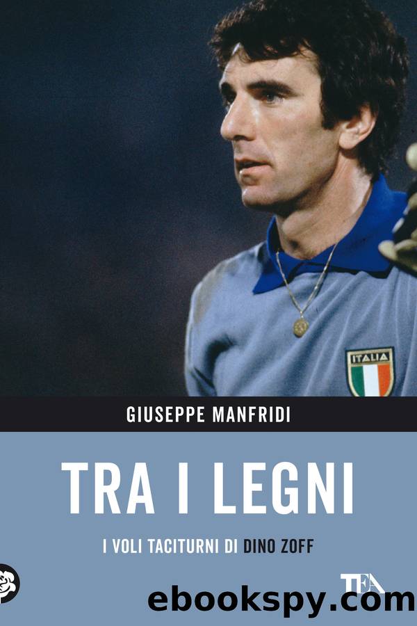 Tra i legni. I voli taciturni di Dino Zoff by Giuseppe Manfridi