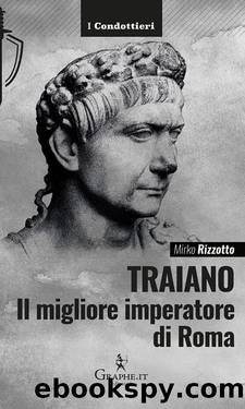 Traiano il miglior imperatore di Roma by Mirko Rizzotto