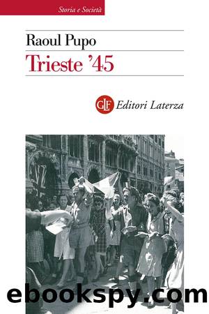 Trieste '45 by Raoul Pupo