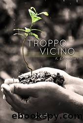 Troppo Vicino (Italian Edition) by R. Phoenix