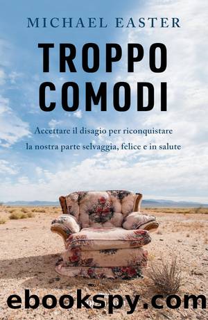 Troppo comodi by Michael Easter