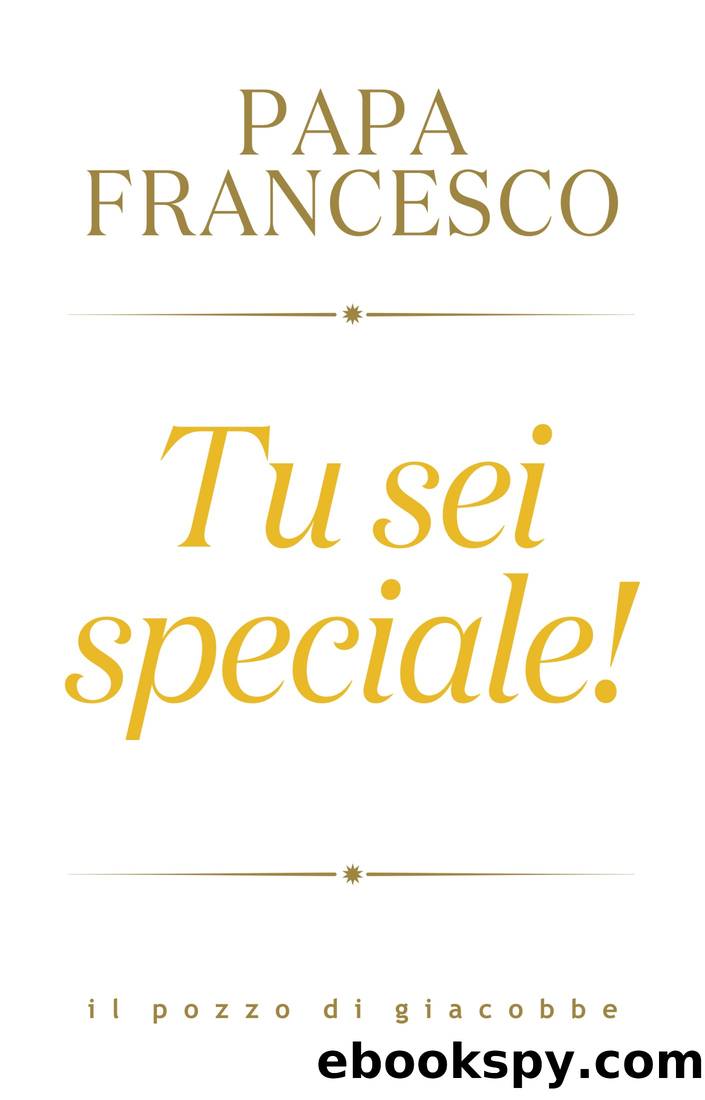 Tu sei speciale by Papa Francesco