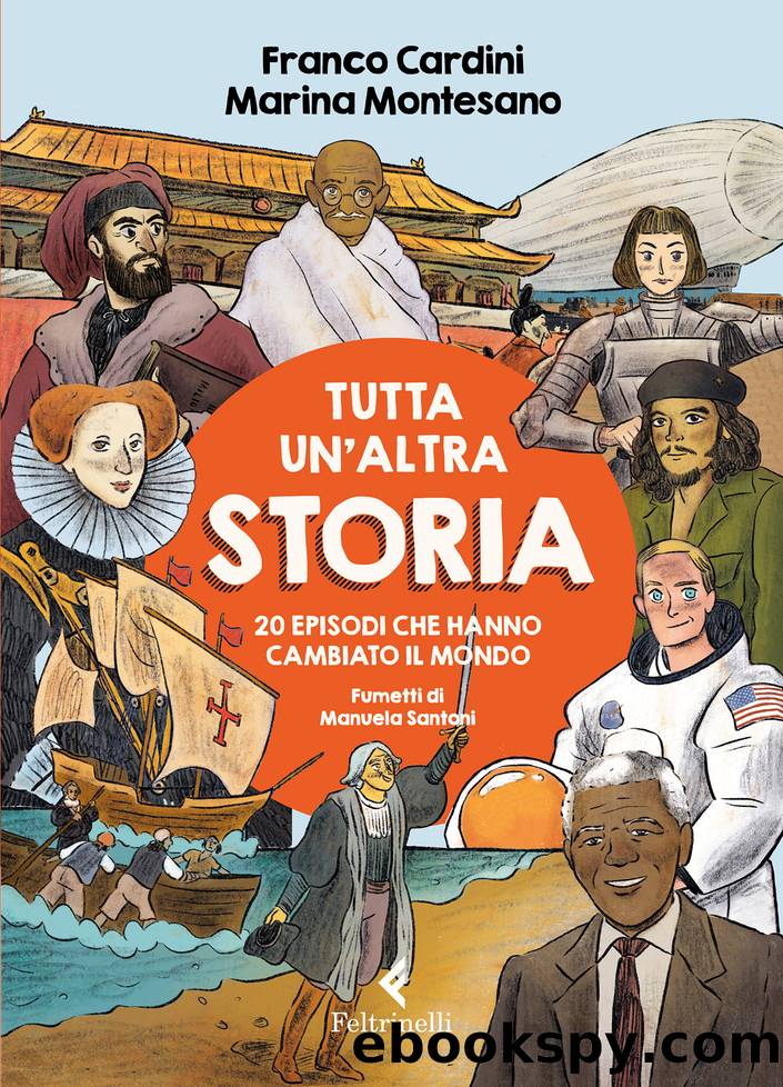 Tutta un'altra storia. 20 episodi che hanno cambiato il mondo by Franco Cardini & Marina Montesano