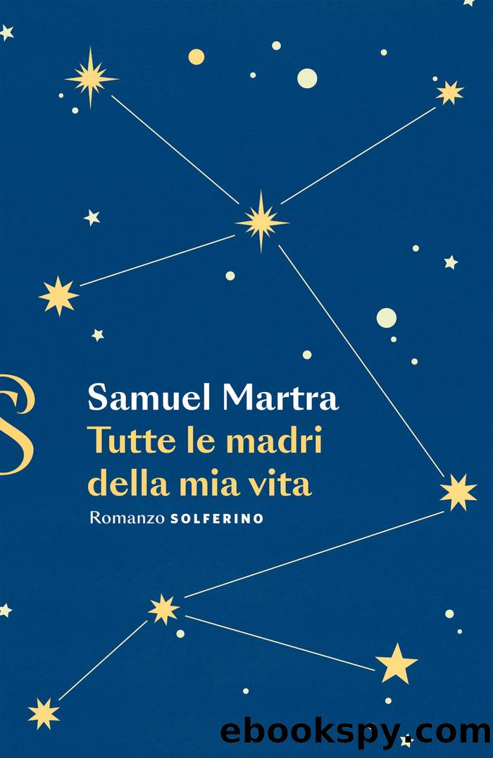 Tutte le madri della mia vita (Solferino 2023-09) by Martra Samuel