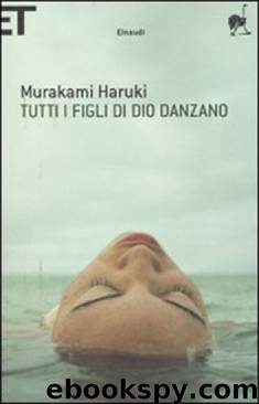 Tutti i figli di Dio danzano by Haruki Murakami