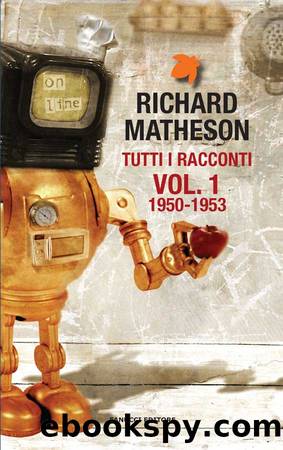 Tutti i racconti â Volume 1 â 1950-1953 by Richard Matheson