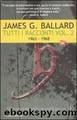 Tutti i racconti vol. II (1963-1968) by James G. Ballard