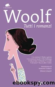 Tutti i romanzi - Edizioni Integrali by Virginia Woolf