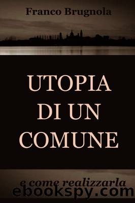 UTOPIA DI UN COMUNE by Franco Brugnola