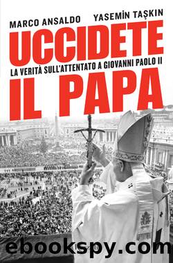 Uccidete il Papa by Marco Ansaldo Yasemin Taskin & Yasemin Taşkin