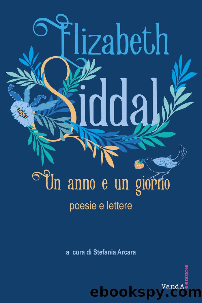 Un anno e un giorno. Poesie e lettere by Elizabeth Siddal