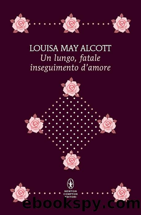 Un lungo, fatale inseguimento d'amore by May Louisa Alcott