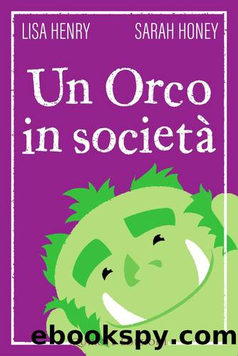 Un orco in societa by Lisa Henry & Sarah Honey