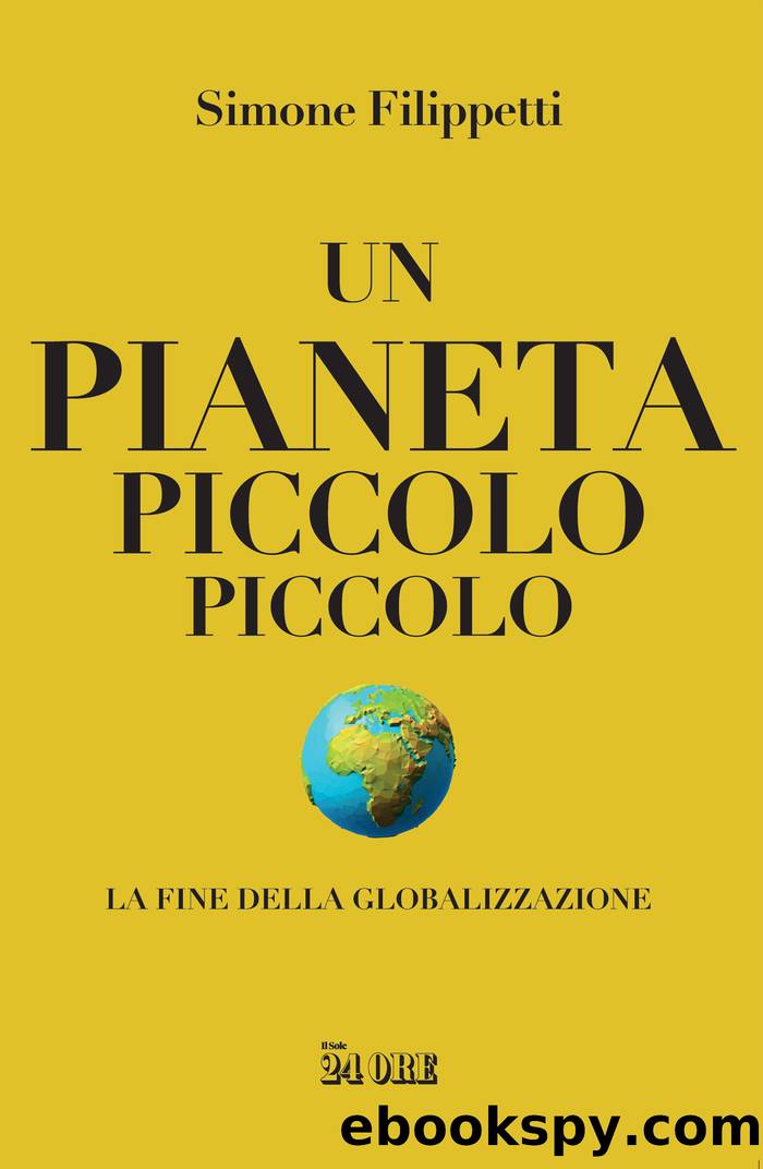 Un pianeta piccolo piccolo. La fine della globalizzazione by Simone Filippetti
