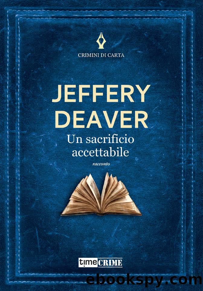 Un sacrificio accettabile (TimeCrime) (Italian Edition) by Jeffery Deaver