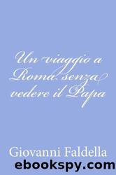 Un viaggio a Roma senza vedere il Papa (Italian Edition) by Giovanni Faldella