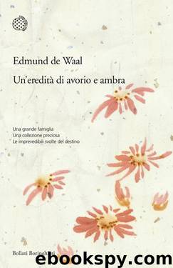 Un'eredità di avorio e ambra by Edmund de Waal