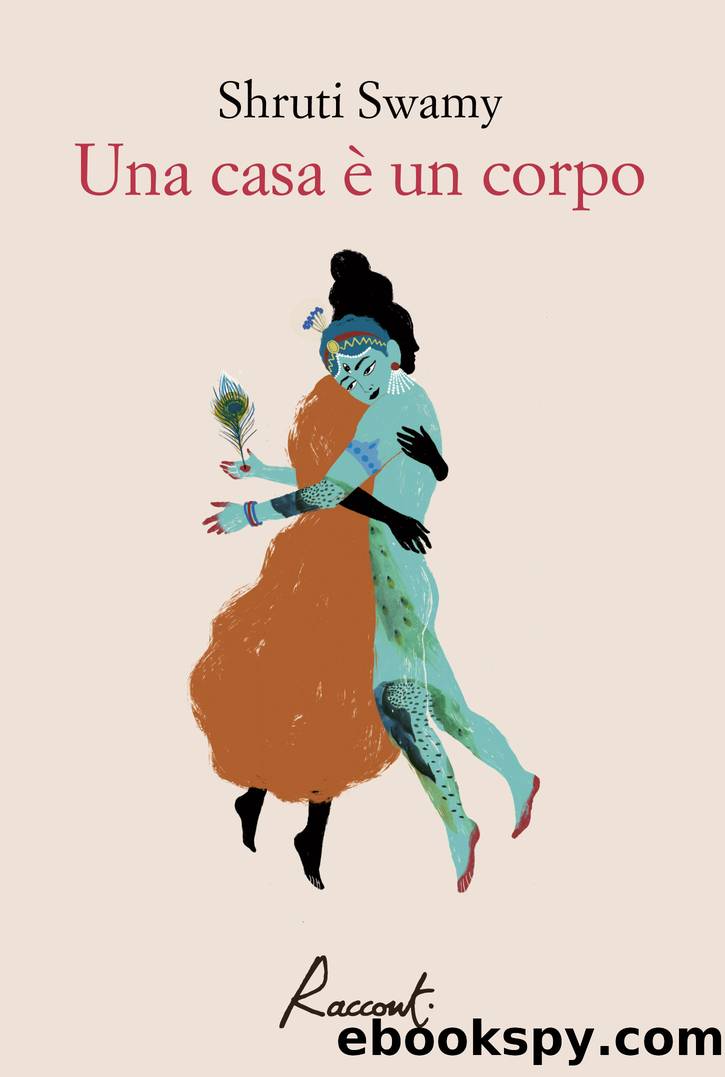 Una casa Ã¨ un corpo by Shruti Swamy