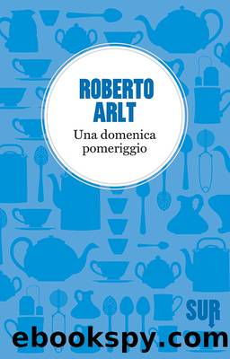 Una domenica pomeriggio by Roberto Arlt