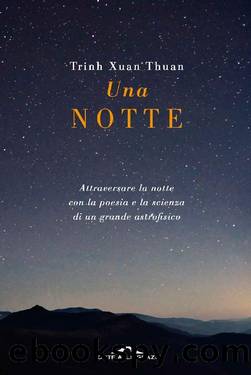 Una notte. Attraversare la notte con la poesia e la scienza di un grande astrofisico by Trinh Xuan Thuan