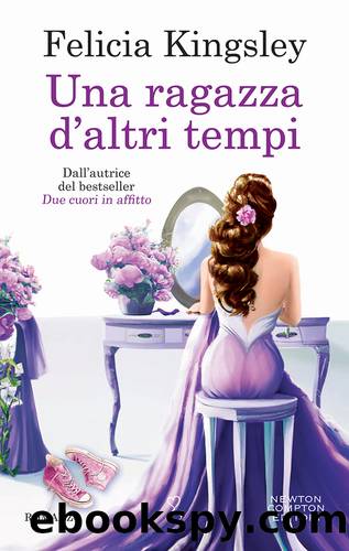 Una ragazza d'altri tempi by Felicia Kingsley