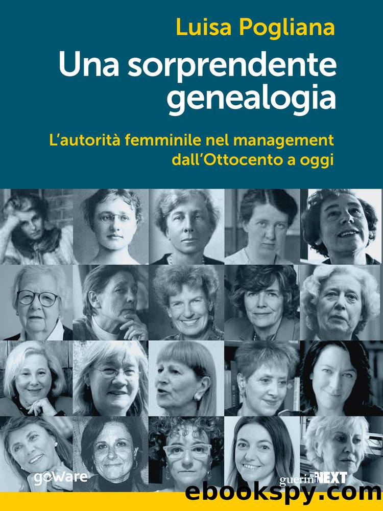 Una sorprendente genealogia. LâautoritÃ  femminile nel management dallâOttocento a oggi by Luisa Pogliana