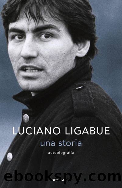 Una storia. Autobiografia by Luciano Ligabue