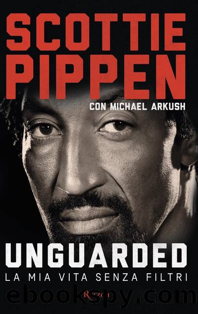 Unguarded. La mia vita senza filtri by Scottie Pippen