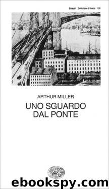 Uno sguardo dal ponte by Arthur Miller