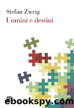 Uomini e destini by Stefan Zweig