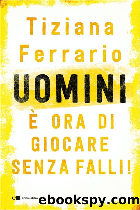 Uomini, Ã¨ ora di giocare senza falli! by Tiziana Ferrario