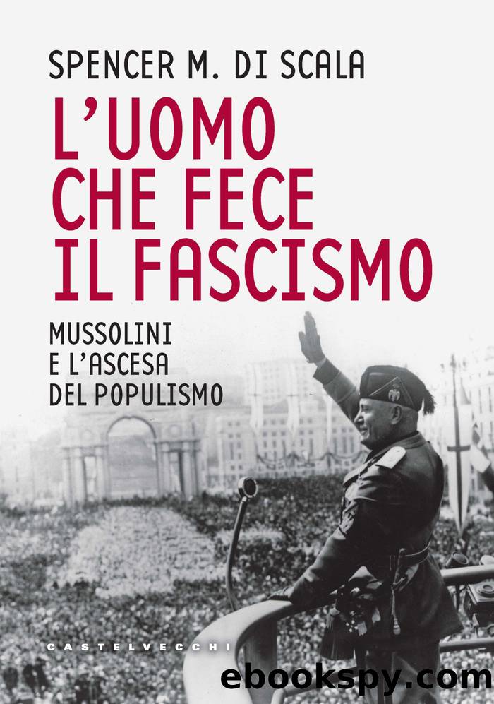 Uomo che fece il fascismo by Spencer M. Di Scala