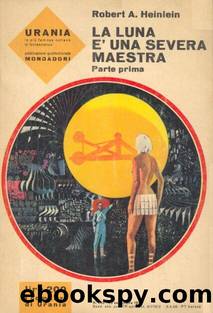 Urania 0445 -La Luna Ã Una Severa Maestra by Robert A. Heinlein