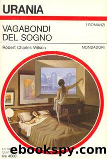 Urania 1113 - Vagabondi del sogno by Robert Charles Wilson